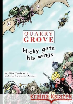 Quarry Grove: Hicky Gets His Wings Clive Tandy, R. James McLean 9781425149741 Trafford Publishing - książka