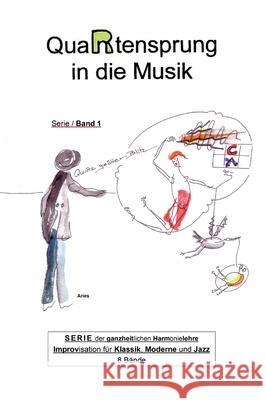 QuaRtensprung in die Musik: SERIE der ganzheitlichen Harmonielehre - Improvisation für Klassik, Moderne und Jazz, Band 1 Aries 9783347018686 Tredition Gmbh - książka