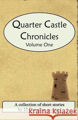 Quarter Castle Chronicles: Volume One Quarter Castle Publishing 9781927625217 Quarter Castle Publishing - książka