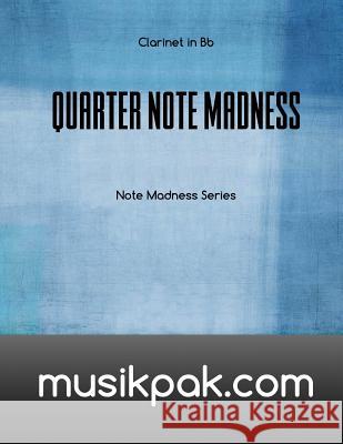 Quarter Note Madness: Clarinet in Bb Steve Tirpak 9781539178798 Createspace Independent Publishing Platform - książka