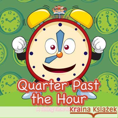 Quarter Past the Hour- A Telling Time for Kids Pfiffikus 9781683776659 Pfiffikus - książka