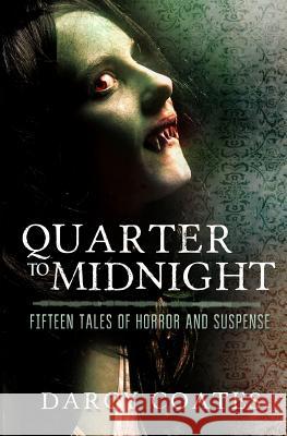 Quarter to Midnight: Fifteen Tales of Horror and Suspense Darcy Coates 9780992594954 Candlebreak - książka