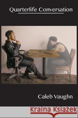 Quarterlife Conversation Caleb Vaughn 9781724303318 Createspace Independent Publishing Platform - książka