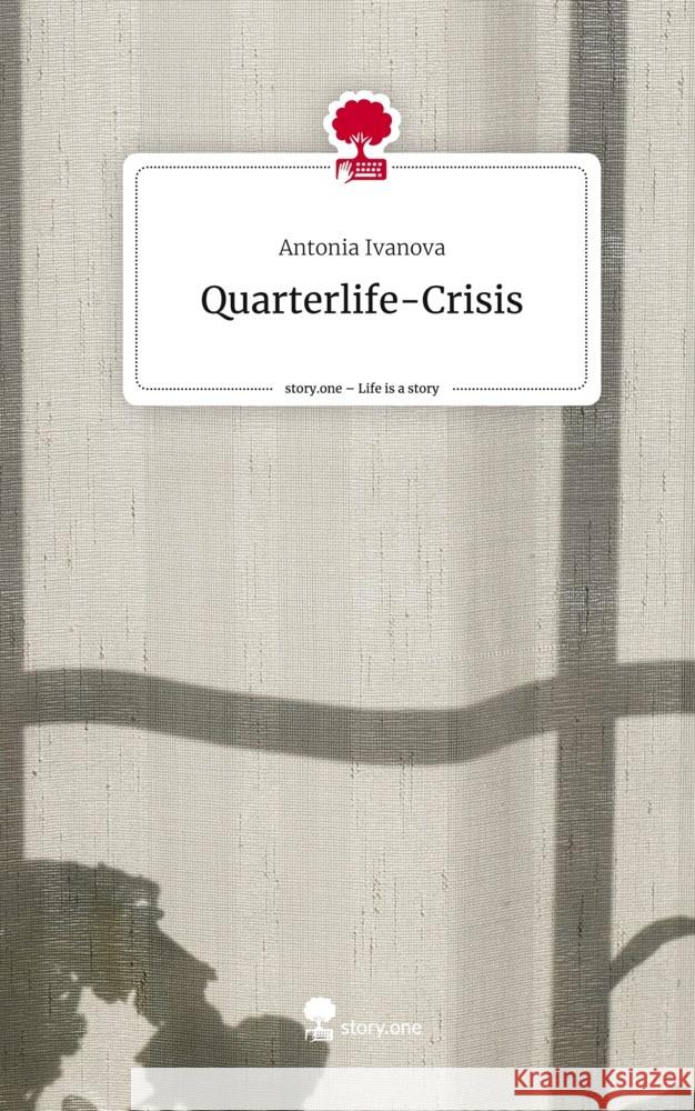 Quarterlife-Crisis. Life is a Story - story.one Ivanova, Antonia 9783711544360 story.one publishing - książka