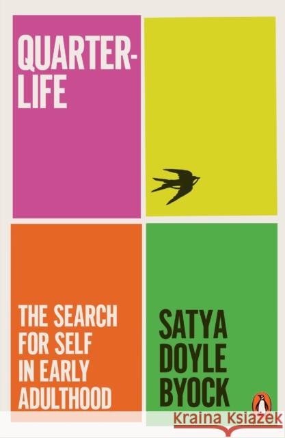 Quarterlife: The Search for Self in Early Adulthood Satya Doyle Byock 9781802064704 Penguin Books Ltd - książka