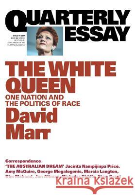 Quarterly Essay 65 The White Queen: One Nation and the Politics of Race Marr, David 9781863959070 Quarterly Essay - książka