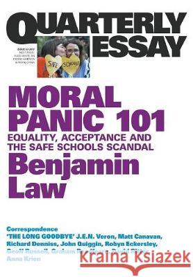 Quarterly Essay 67: Moral Panic 101: Equality, Acceptance and the Safe Schools Scandal Benjamin Law 9781863959513 Quarterly Essay - książka