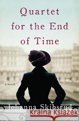 Quartet for the End of Time - A Novel Johanna Skibsrud 9780393073737 W. W. Norton & Company - książka