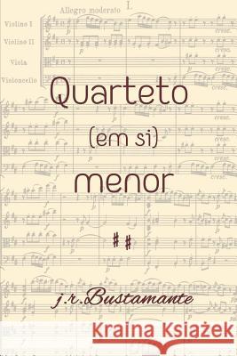 Quarteto (em si) menor: # 4 mo vi mentos # Bustamante, J. R. 9781726610636 Independently Published - książka