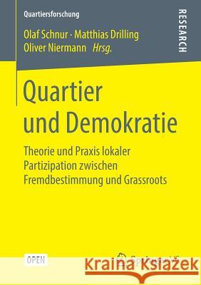 Quartier Und Demokratie: Theorie Und Praxis Lokaler Partizipation Zwischen Fremdbestimmung Und Grassroots Schnur, Olaf 9783658262341 Springer vs - książka