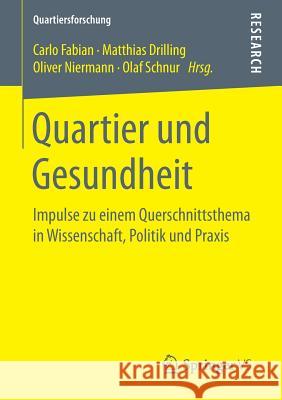 Quartier Und Gesundheit: Impulse Zu Einem Querschnittsthema in Wissenschaft, Politik Und Praxis Fabian, Carlo 9783658153717 Springer vs - książka