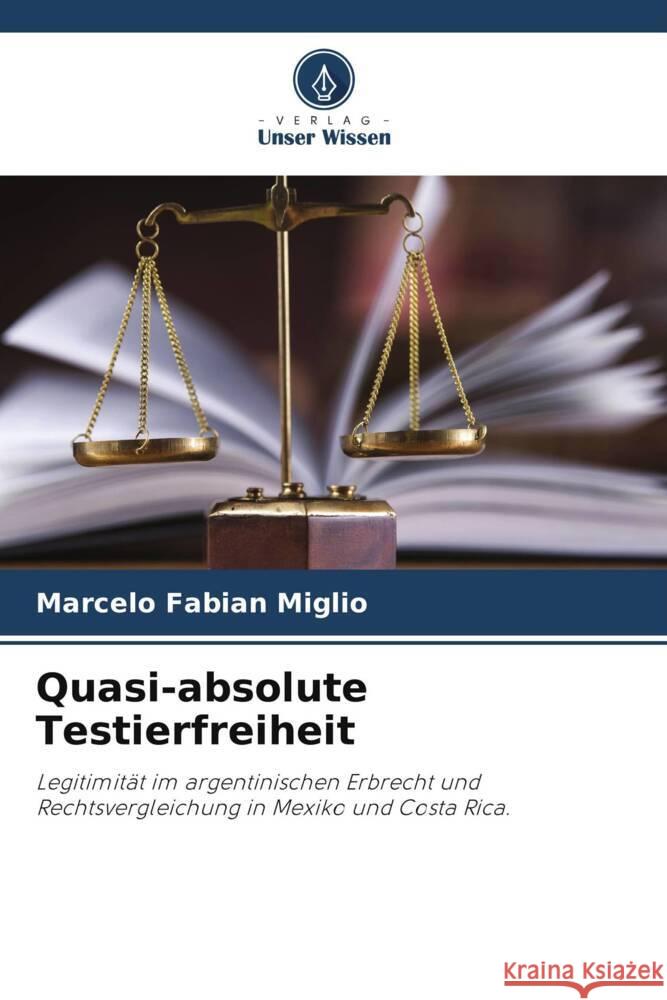 Quasi-absolute Testierfreiheit Marcelo Fabian Miglio 9786207062119 Verlag Unser Wissen - książka
