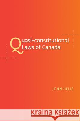 Quasi-Constitutional Laws of Canada John Helis 9781552214947 Irwin Law - książka