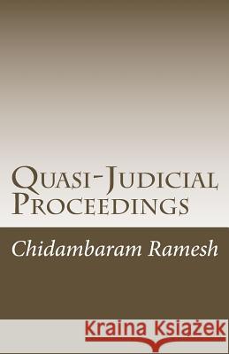 Quasi-Judicial Proceedings: Under the Indian Legal Framework MR Chidambaram Ramesh 9781478203162 Createspace - książka