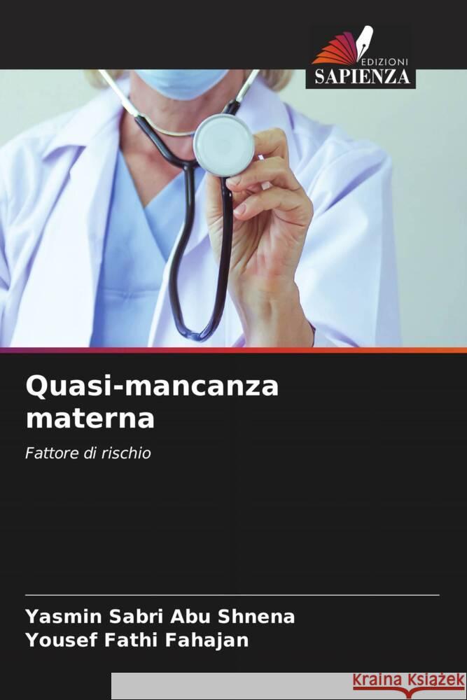 Quasi-mancanza materna Abu Shnena, Yasmin  Sabri, Fahajan, Yousef  Fathi 9786205143339 Edizioni Sapienza - książka