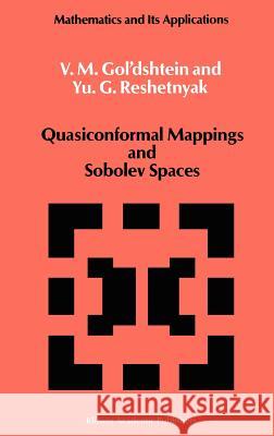 Quasiconformal Mappings and Sobolev Spaces V. M. Gol'dshtein Yu G. Reshetnyak 9780792305439 Springer - książka