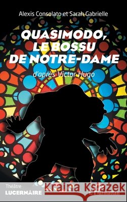 Quasimodo,: Le bossu de Notre-Dame D'après Victor Hugo Mesguich Sarah, Roda Alexis 9782343186252 Editions L'Harmattan - książka