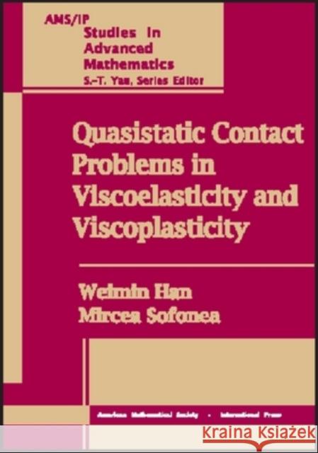 Quasistatic Contact Problems in Viscoelasticity and Viscoplasticity Weimin Han Mircea Sofonea 9780821831922 AMERICAN MATHEMATICAL SOCIETY - książka