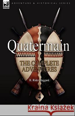 Quatermain: the Complete Adventures: 4-Finished & The Ivory Child Sir H Rider Haggard 9781846775987 Leonaur Ltd - książka