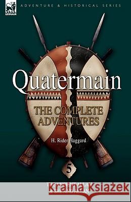 Quatermain: the Complete Adventures 5-The Ancient Allan & She and Allan Sir H Rider Haggard 9781846776038 Leonaur Ltd - książka