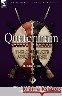 Quatermain: the Complete Adventures: 6-Heu-Heu or, the Monster & The Treasure of the Lake Sir H Rider Haggard 9781846776052 Leonaur Ltd - książka