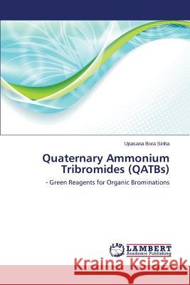 Quaternary Ammonium Tribromides (QATBs) Sinha Upasana Bora 9783659513510 LAP Lambert Academic Publishing - książka