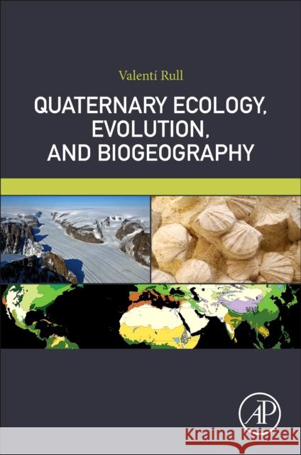 Quaternary Ecology, Evolution and Biogeography Valenti Rull 9780128204733 Academic Press - książka