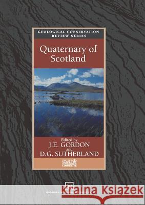 Quaternary of Scotland J. E. Gordon D. G. Sutherland 9789401046572 Springer - książka