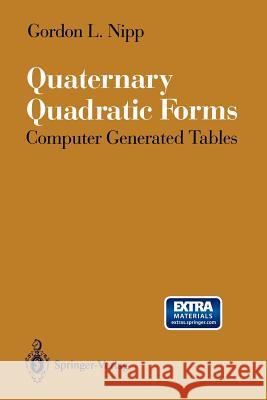 Quaternary Quadratic Forms: Computer Generated Tables Nipp, Gordon L. 9780387976013 Springer - książka