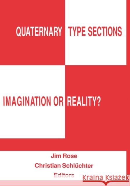 Quaternary Type Sections: Imagination or Reality? J. Rose Ch.S. Schluechter J. Rose 9789061917342 Taylor & Francis - książka