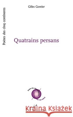 Quatrains persans Gontier, Gilles 9782343172194 Editions L'Harmattan - książka