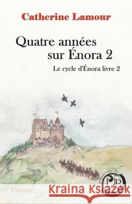 Quatre années sur Énora 2: Le cycle d'Énora livre 2 Catherine Lamour 9782491265038 Catherine Lamour - książka