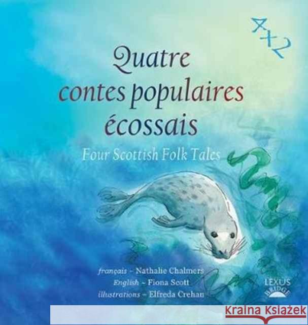 Quatre Contes Populaires Ecossais: Four Scottish Folk Tales Fiona Scott Elfreda Crehan  9781904737483 Lexus Ltd - książka