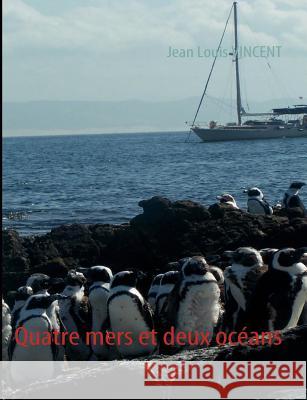 Quatre mers et deux océans Vincent, Jean Louis 9782810602308 Books on Demand - książka