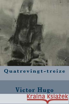 Quatrevingt-treize Hugo, Victor 9781532700767 Createspace Independent Publishing Platform - książka