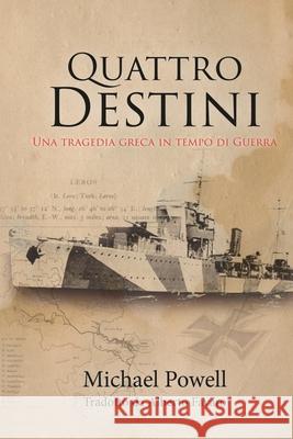 Quattro Destini: Una Tragedia Greca in Tempo di Guerra Powell Michael, Alberto Favaro 9788835401568 Tektime - książka