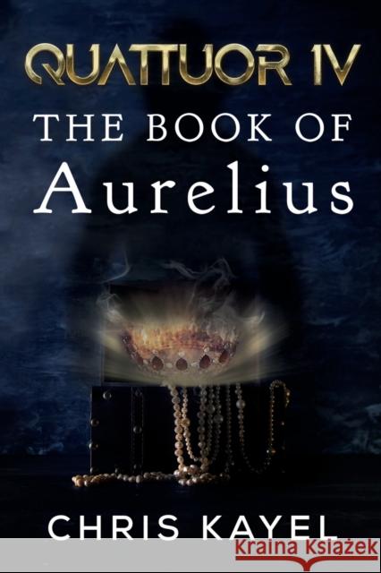 QUATTUOR IV: THE BOOK OF AURELIUS Chris Kayel 9781800168190 Pegasus Elliot Mackenzie Publishers - książka