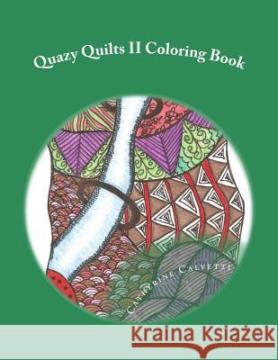 Quazy Quilts II: Adult Coloring Book Catherine Calvetti 9781518819933 Createspace Independent Publishing Platform - książka