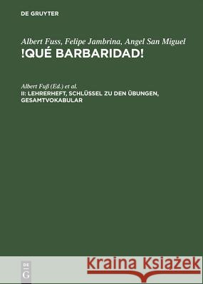 !Qué barbaridad!, II, Lehrerheft, Schlüssel zu den Übungen, Gesamtvokabular Fuß, Albert 9783484502130 Max Niemeyer Verlag - książka