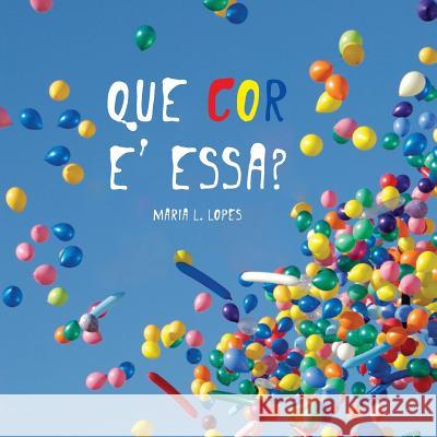 Que Colour e Essa?: livro de criança Lopes Da Silva Author, Maria Lourdes 9781493541997 Createspace Independent Publishing Platform - książka