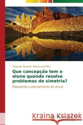 Que concepção tem o aluno quando resolve problemas de simetria? Bezerra de Melo Diógenes Maclyne 9783639616774 Novas Edicoes Academicas - książka