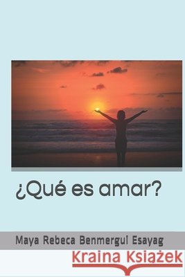 ¿Qué es amar? Benmergui Esayag, Maya Rebeca 9798666119969 Independently published - książka
