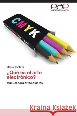 Que Es El Arte Electronico? Montalvo Blanca 9783848450817 Editorial Academica Espanola - książka