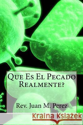 Que Es El Pecado Realmente Rev Juan M. Perez 9781536831337 Createspace Independent Publishing Platform - książka