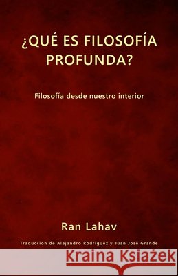 ¿Qué es filosofía profunda?: Filosofía desde nuestro interior Lahav, Ran 9781947515130 Loyev Books - książka