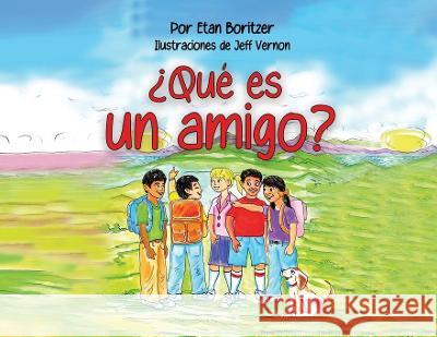 Que es un amigo? Etan Boritzer Jeff Vernon  9798987603673 Veronica Lane Books - książka