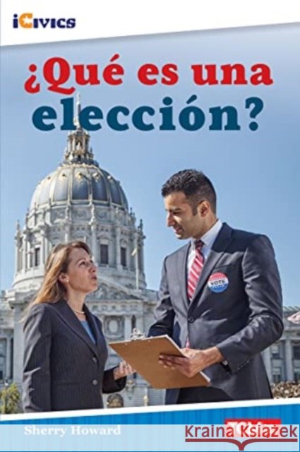 ¿Qué Es Una Elección? Howard, Sherry 9781087622750 Teacher Created Materials - książka