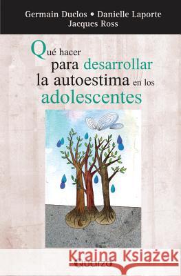 Que hacer para desarrollar la autoestima en los adolescentes Duclos, German 9781496065612 Createspace - książka