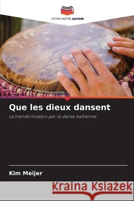 Que les dieux dansent Meijer, Kim 9786209092534 Editions Notre Savoir - książka