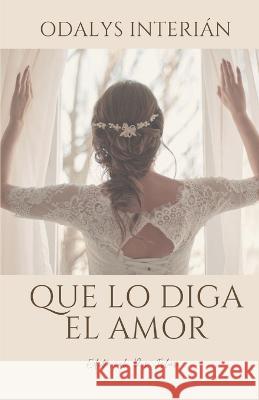 Que lo diga el amor Odalys Interian   9798398657524 Independently Published - książka